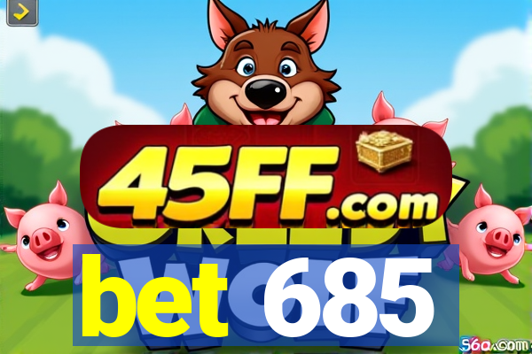 bet 685